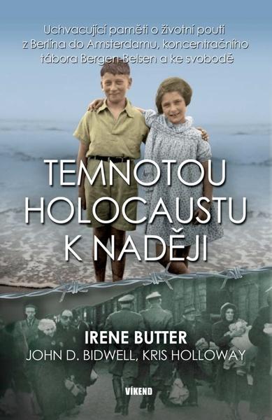 Temnotou holocaustu k naději - Uchvacující paměti o životní pouti z Berlína do Amsterdamu, koncentračního tábora Bergen-Belsen a ke svobodě - Butter Irene - 9788074333323