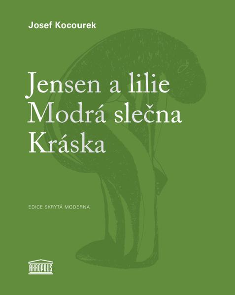 Jensen a lilie / Modrá slečna / Kráska - Josef Kocourek