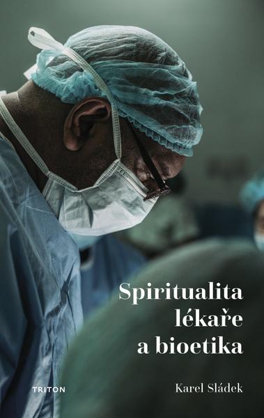 Spiritualita lékaře a bioetika - 9788075539663
