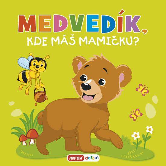 Medvedík, kde máš mamičku? - 9788075476647