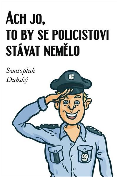 Ach jo, to by se policistovi stávat nemělo - 9788076660489