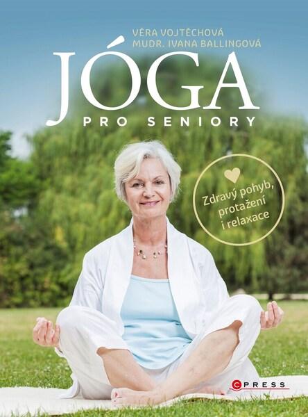 Jóga pro seniory - Věra Vojtěchová, Ivana Ballingová - 9788026440611