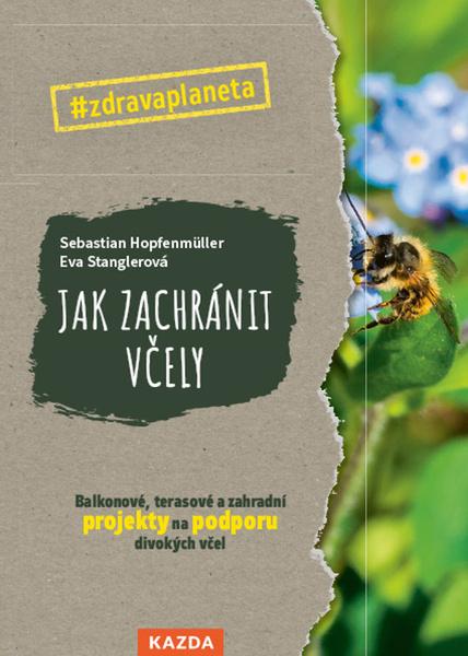Hopfenmüller, E. Stanglerová: Jak zachránit včely - 9788076700697