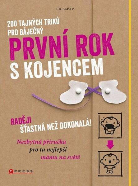 200 tajných triků pro báječný první rok s kojencem - 9788026438755