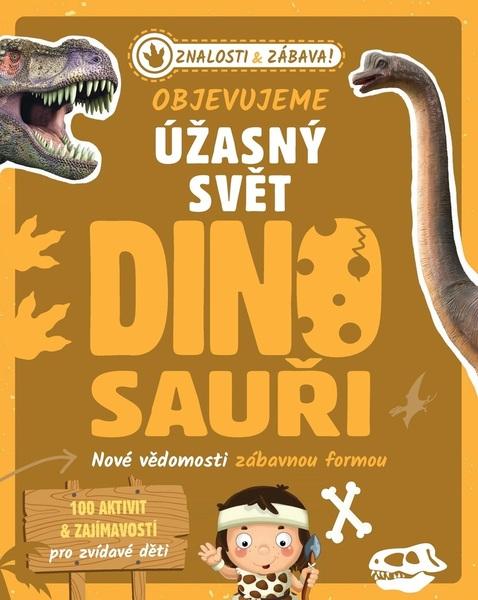 Objevujeme úžasný svět Dinosauři - 9788025513484