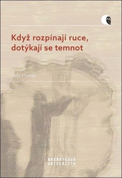 Když rozpínají ruce, dotýkají se temnot - 9788021097926