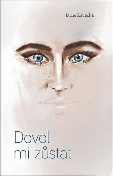 Dovol mi zůstat - Lucie Závacká