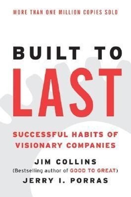 Built to Last: Successful Habits of Visionary Companies - 0060516402