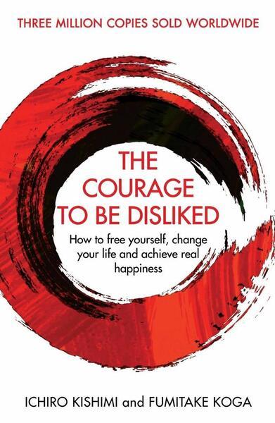 The Courage To Be Disliked - 176063073X