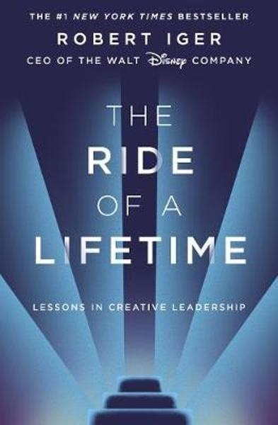 The Ride of a Lifetime - Robert Iger