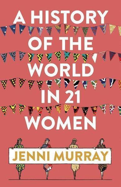 A History of the World in 21 Women - 1786076284