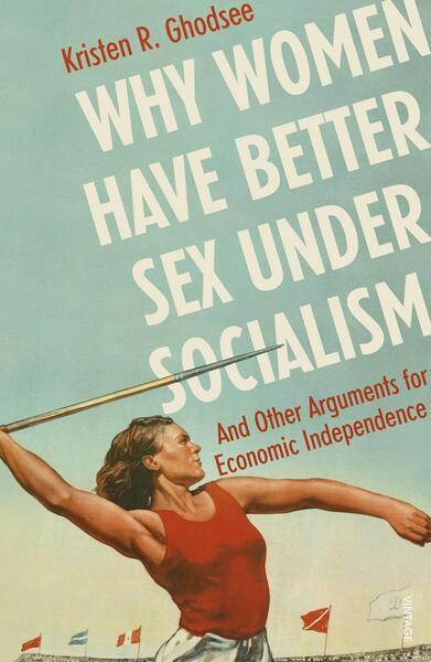 Why Women Have Better Sex Under Socialism - 1529110572