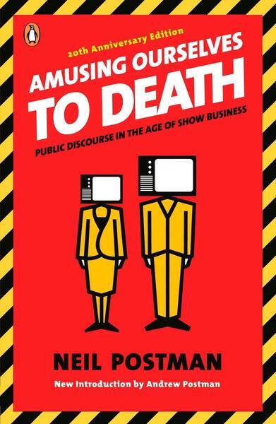 Amusing Ourselves to Death - 014303653X