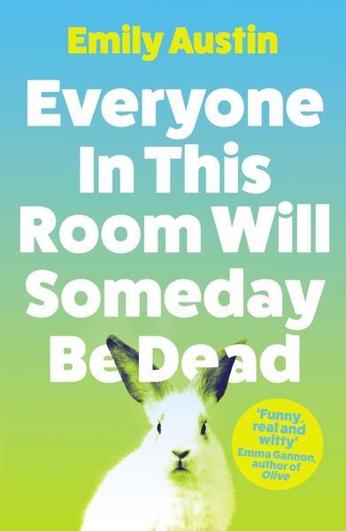 Everyone in This Room Will Someday Be Dead - 1838953752