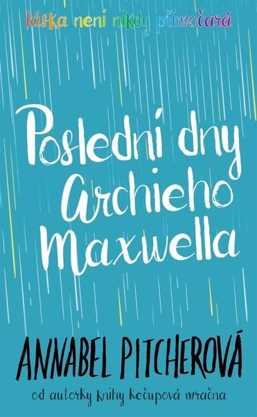 Poslední dny Archieho Maxwella - Annabel Pitcherová