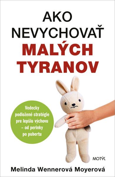 Ako nevychovať malých tyranov - 9788081642838
