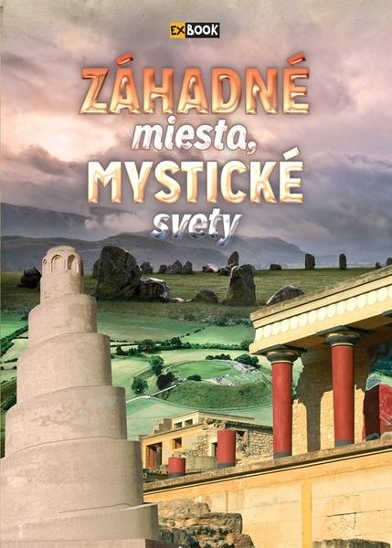 Záhadné miesta, mystické svety - 9788081880667