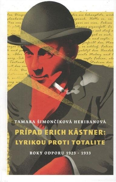 Prípad Erich Kästner: Lyrikou proti totalite (roky odporu 1923 - 1933) - 9788082021731