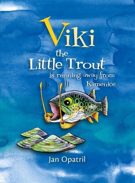 Viki the Little Trout is running away from Kamenice - 9788090846210