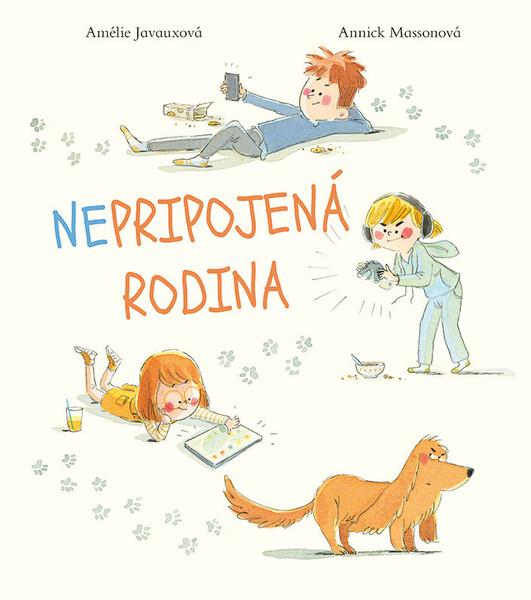 Nepripojená rodina - Amelie Javaux, Annick Masson - 9788057302353