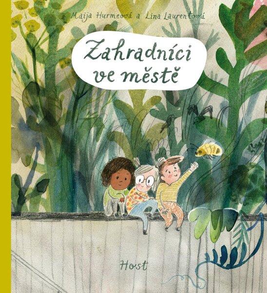 Zahradníci ve městě - Maija Hurmeová - 9788027510412