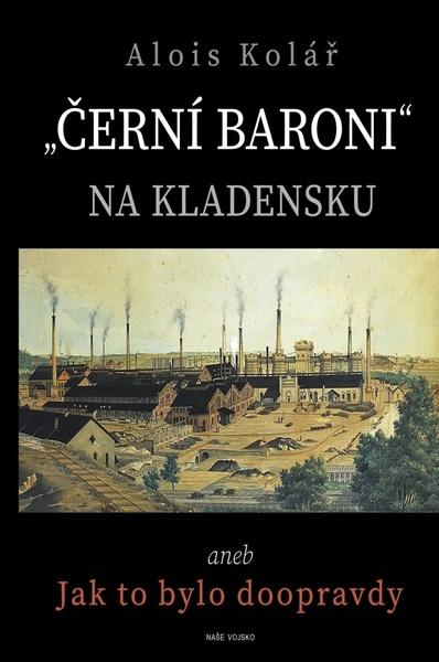 Černí baroni na Kladensku - Alois Kolář