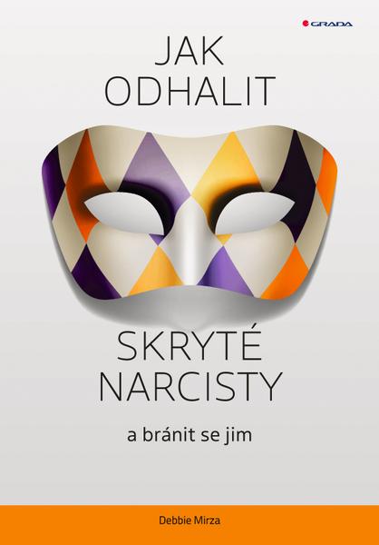Jak odhalit skryté narcisty a bránit se jim - 9788027134632