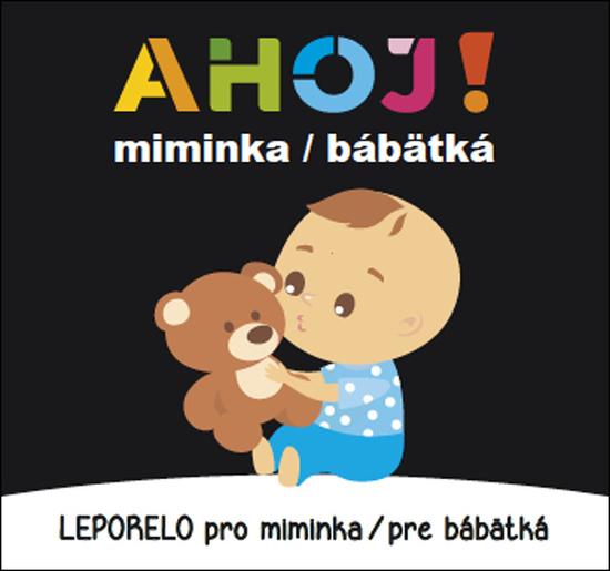 Ahoj! miminka / bábätká Leporelo pro miminka / pre bábätká - 9788075476432