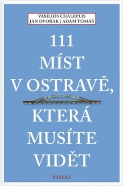 111 míst v Ostravě, která musíte vidět - 9788076372801