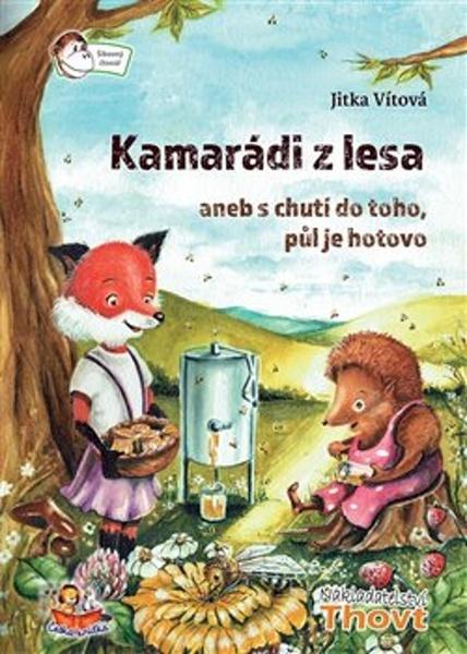 Kamarádi z lesa aneb s chutí do toho, půl je hotovo - 9788087469460