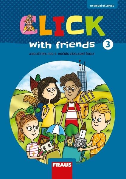 Click with Friends 3 - Hybridní učebnice angličtina pro 5. ročník ZŠ - Karásková Miluška, Dvořáková Kateřina, Šádek Jiří - 9788074897702