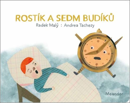 Rostík a sedm budíků - Radek Malý, Andrea Tachezy