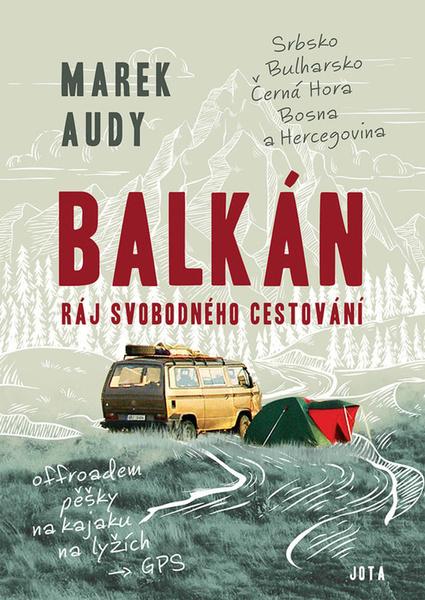 Balkán – Ráj svobodného cestování - Marek Audy