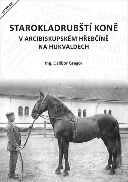 Starokladrubští koně v arcibiskupském hřebčíně na Hukvaldech - 9788087731437