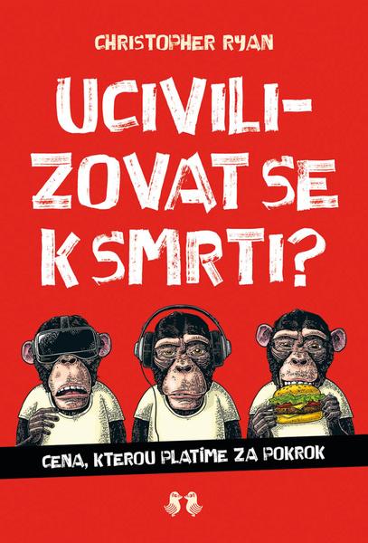 Ucivilizovat se k smrti? - Christoper Ryan