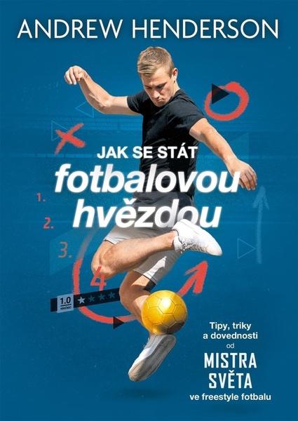 Jak se stát fotbalovou hvězdou - 9788027604807