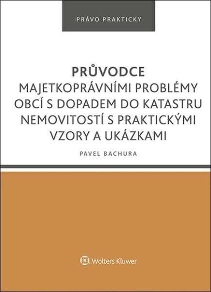 Průvodce majetkoprávními problémy obcí s dopadem do katastru nemovitostí - 9788076763203