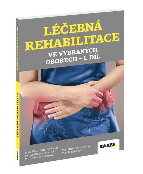 Léčebná rehabilitace ve vybraných oborech 1. díl - 9788074964947