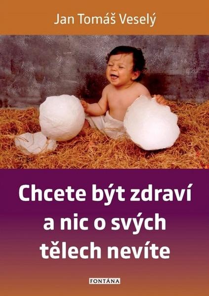Chcete být zdraví a nic o svých tělech nevíte - 9788076510920