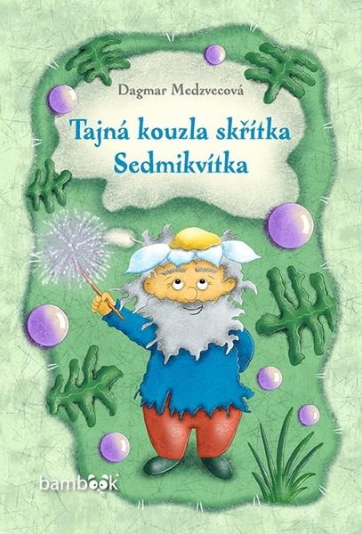 Tajná kouzla skřítka Sedmikvítka - 9788027131983