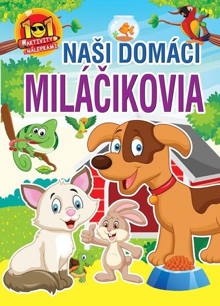 Naši domáci miláčikovia - 9788084443555