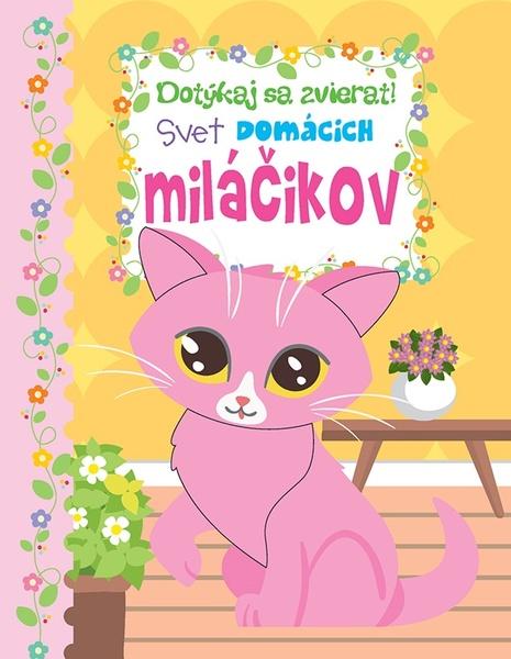 Dotýkaj sa zvierat - svet domácich miláčikov - 9788084443623