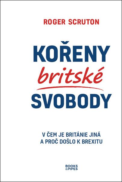 Kořeny britské svobody - Roger Scruton