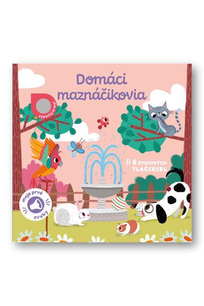 Moje prvé zvuky Domáci maznáčikovia - 9788056709108