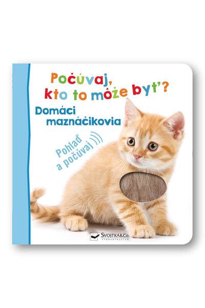 Počúvaj, kto to môže byť? Domáci maznáčikovia - 9788056709566