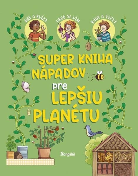 Super kniha nápadov pre lepšiu planétu - 9788055181608