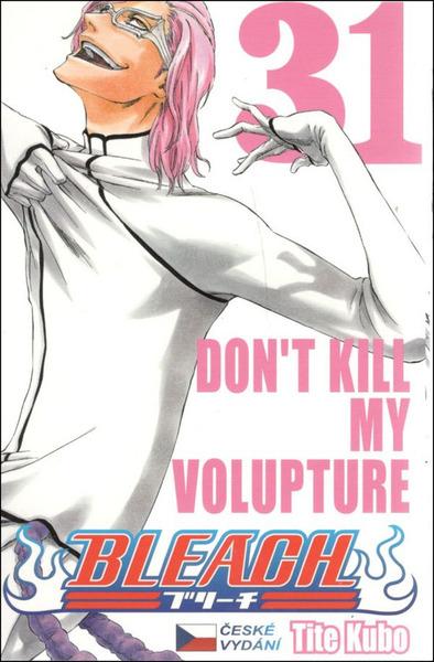 Bleach 31: Don´t Kill My Volupture - Tite Kubo