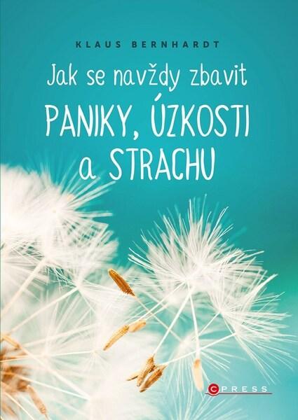 Jak se navždy zbavit paniky, úzkosti a strachu - 9788026443292