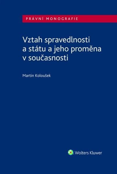 Vztah spravedlnosti a státu a jeho proměna v současnosti - 9788076762886