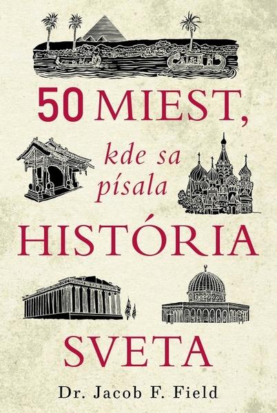 50 miest, kde sa písala história sveta - 9788097401153